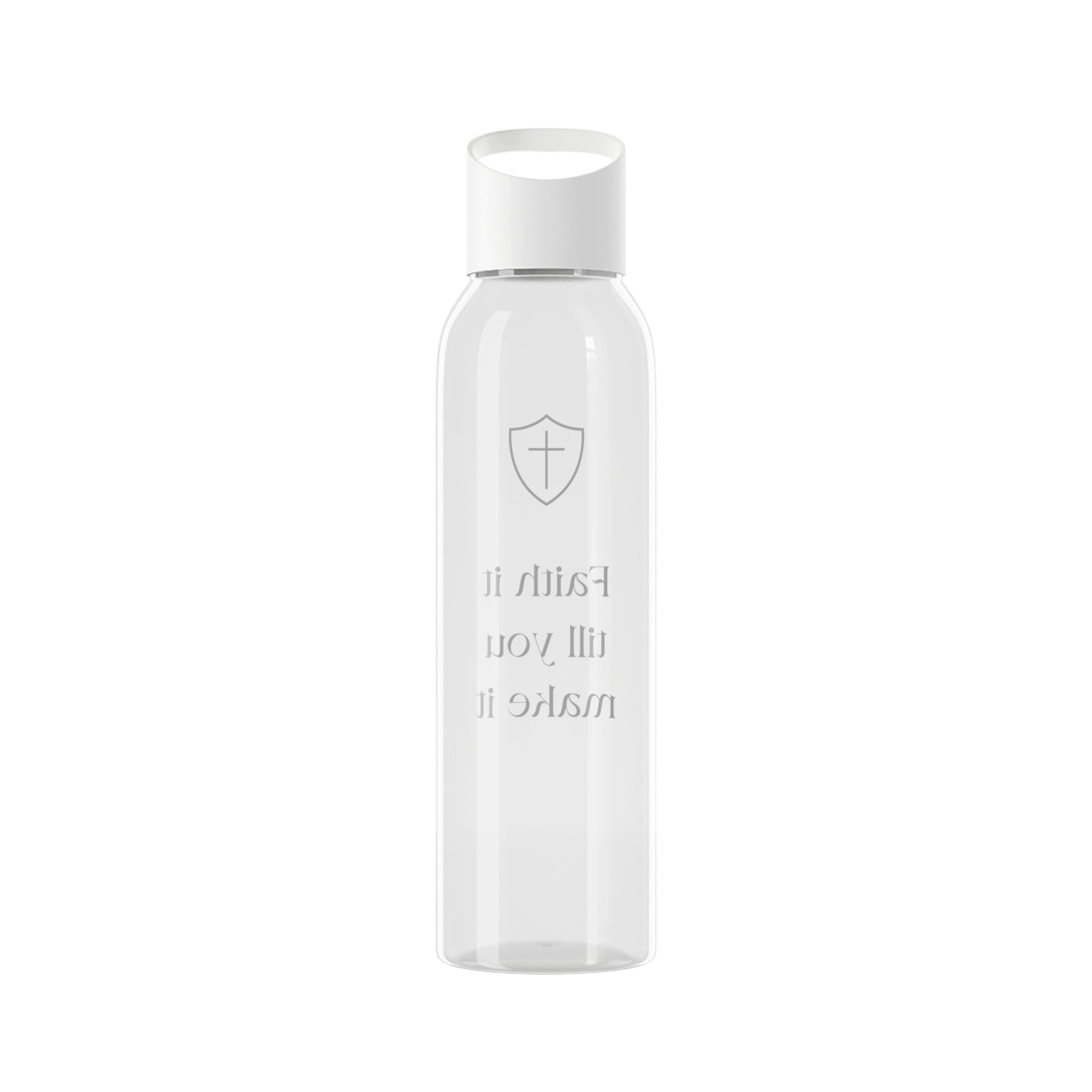 Faith It Till You Make It Water Bottle